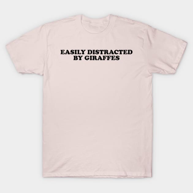 Easily distracted by giraffes shirt, Funny Giraffe Clothing, Giraffe Animal y2k T-Shirt by Y2KERA